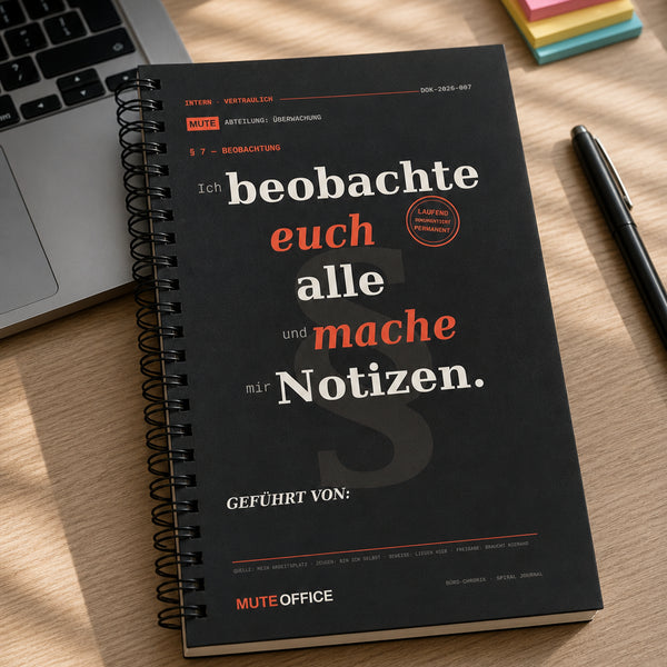 Ich beobachte euch alle und mache mir Notizen