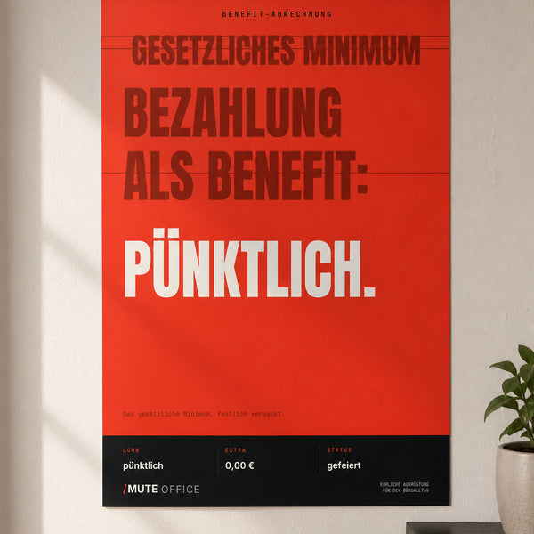 Pünktliche Bezahlung als Benefit – Büro-Poster ohne Rahmen | MUTE OFFICE
