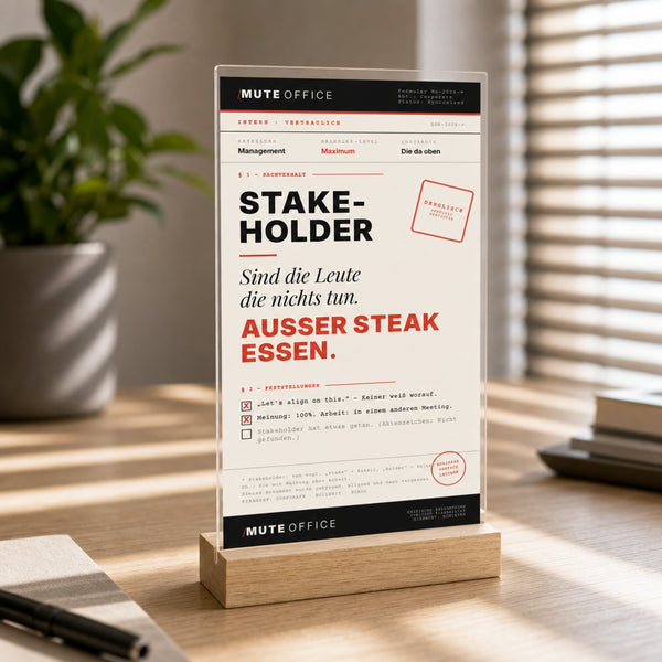 STAKEHOLDER · DIE MIT MEINUNG OHNE ARBEIT — Acryl-Aufsteller